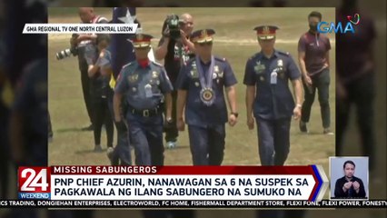 PNP Chief Azurin, nanawagan sa 6 na suspek sa pagkawala ng ilang sabungero na sumuko na | 24 Oras Weekend