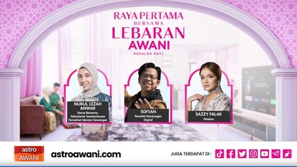 Raya Pertama Bersama Lebaran AWANI | 22 April 2023