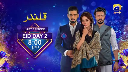 Qalandar  Last Episode Promo  Eid Ul Fitr  Day 2 at 800 PM on Geo Entertainment.