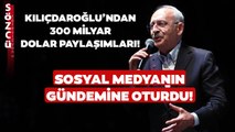 Kemal Kılıçdaroğlu'ndan Art Arda 300 Milyar Dolar Paylaşımları! Sosyal Medyanın Gündemine Oturdu