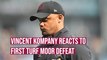 Vincent Kompany reacts to first Turf Moor defeat as Burnley boss