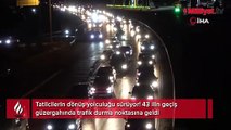 Tatilcilerin dönüş yolculuğu başladı! Trafik durma noktasına geldi