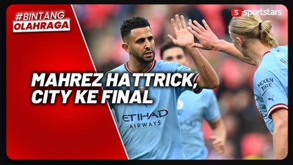 Riyad Mahrez Hattrick di Wembley, Man City Rebut Tiket Final Piala FA
