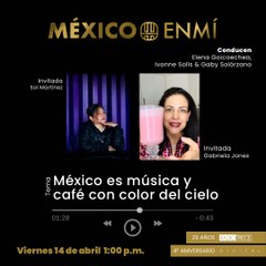 México en mí: México es música y café con color del cielo