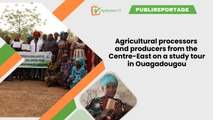 Burkina Faso: Agricultural processors and producers from the Centre-East on a study tour in Ouagadougou