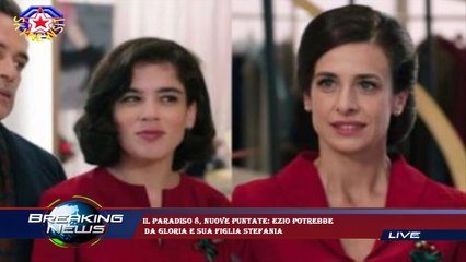 Il Paradiso 8, nuove puntate: Ezio potrebbe  da Gloria e sua figlia Stefania