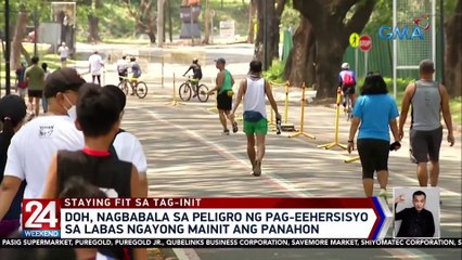 DOH, nagbabala sa peligro ng pag-eehersisyo sa labas ngayong mainit ang panahon | 24 Oras Weekend