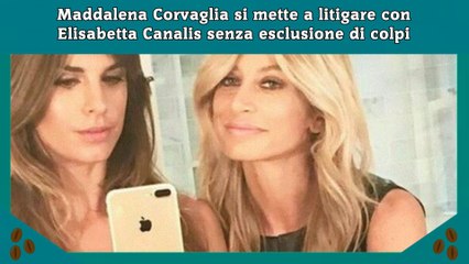 Maddalena Corvaglia si mette a litigare con Elisabetta Canalis senza esclusione di colpi