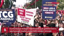 TCG Anadolu İzmir yolcusu! Cumhurbaşkanı Erdoğan: Oradan farklı mesajlar vereceğiz