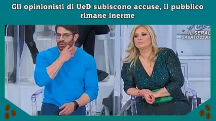 Gli opinionisti di UeD subiscono accuse, il pubblico rimane inerme