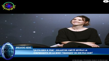 "Ça n'a rien à voir" : Eglantine Eméyé révèle la  surprenante de la mort "tragique" de son fils Samy
