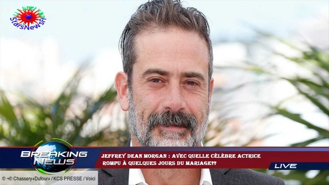 Jeffrey Dean Morgan : avec quelle célèbre actrice rompu à quelques jours du mariage??