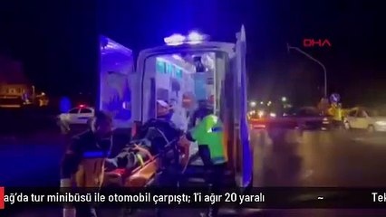TEKİRDAĞ'DA TUR MİNİBÜSÜ İLE OTOMOBİL ÇARPIŞTI; 20 YARALI