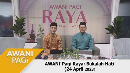 AWANI Pagi Raya: Bukalah Hati (24 April 2023)