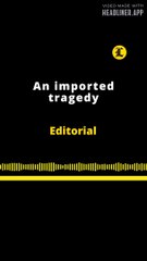 EDITORIAL | AN IMPORTED TRAGEDY