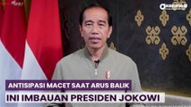 Hindari Macet Arus Balik, Ini Imbauan Presiden Jokowi