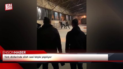 Türk dizilerinde silah sesi böyle yapılıyor