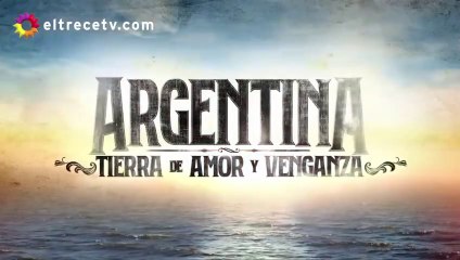 ATAV1 • Capítulo 5  completo - Argentina, tierra de amor y venganza - La venganza comienza a tomar cuerpo