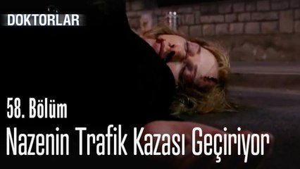 Nazenin trafik kazası geçiriyor - Doktorlar 58  Bölüm