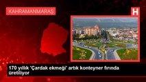 170 yıllık 'Çardak ekmeği' artık konteyner fırında üretiliyor