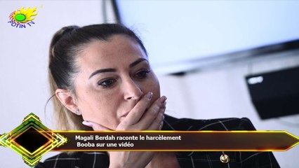Magali Berdah raconte le harcèlement  Booba sur une vidéo