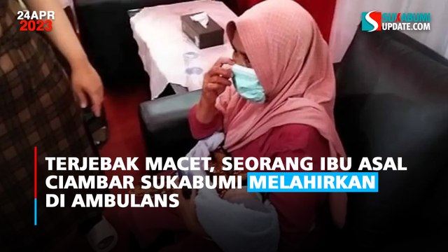 Terjebak Macet, Seorang Ibu Asal Ciambar Sukabumi Melahirkan di Ambulans