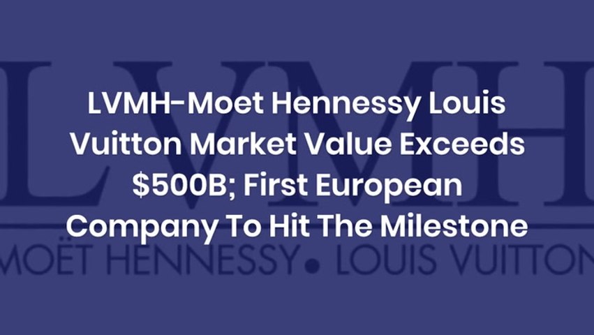 LVMH: First European Company To Surpass $500 Billion Market Value Milestone  - Goodreturns