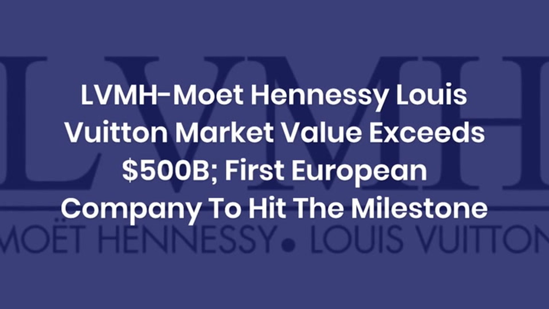 LVMH-Moet Hennessy Louis Vuitton Market Value Exceeds $500B