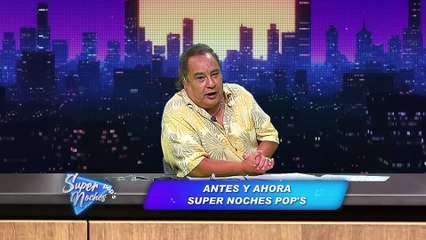 Super Noches POP‘S, Sábado 22 de Abril del 2023