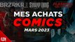 MON + GROS MOIS D'ACHATS COMICS ! - ACHATS COMICS MARS 2023