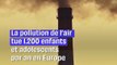 La pollution de l'air tue 1.200 mineurs chaque année en Europe