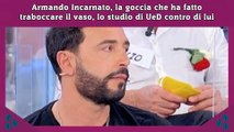 Armando Incarnato, la goccia che ha fatto traboccare il vaso, lo studio di UeD contro di lui