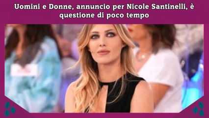 Uomini e Donne, annuncio per Nicole Santinelli, è questione di poco tempo