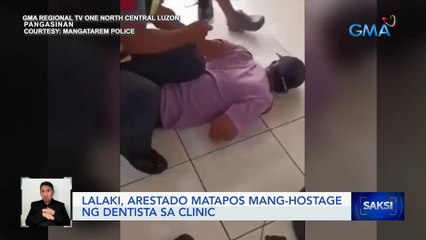 Lalaki, arestado matapos mang-hostage ng dentista sa clinic | Saksi