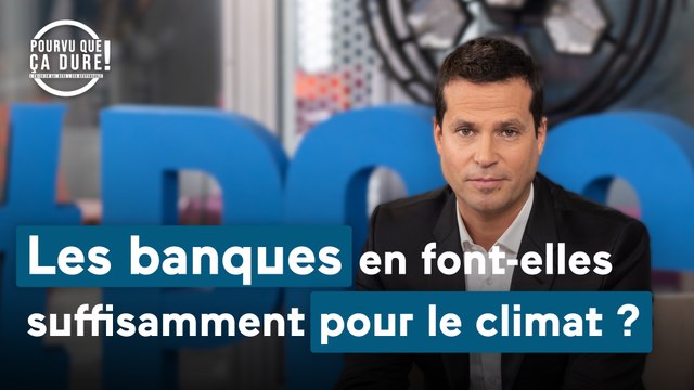Pourvu que ça dure - Les banques en font-elles suffisamment pour le climat ?