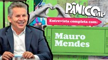 PÂNICO ENTREVISTA MAURO MENDES, GOVERNADOR DO MT; ASSISTA NA ÍNTEGRA