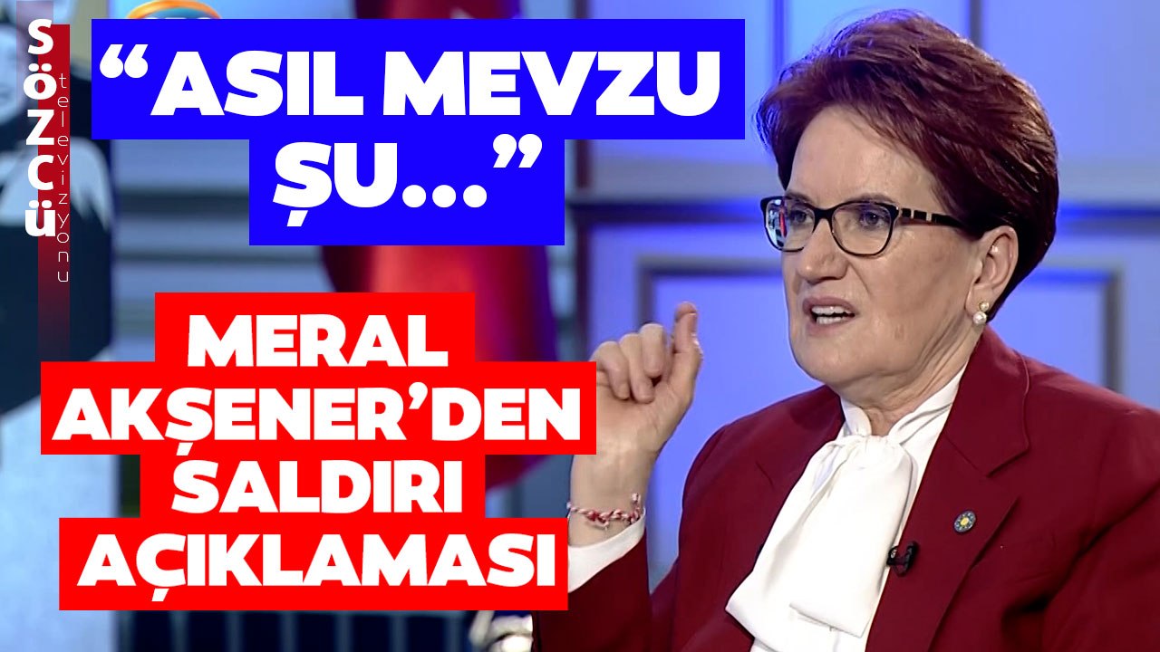 Meral Akşener 'AKP Saldırganlarını Siz mi Cesaretlendirdiniz' Sorusuna Bu Sözlerle Yanıt Verdi