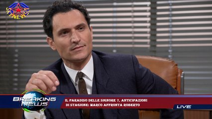 Il Paradiso delle Signore 7, anticipazioni  di stagione: Marco affronta Roberto