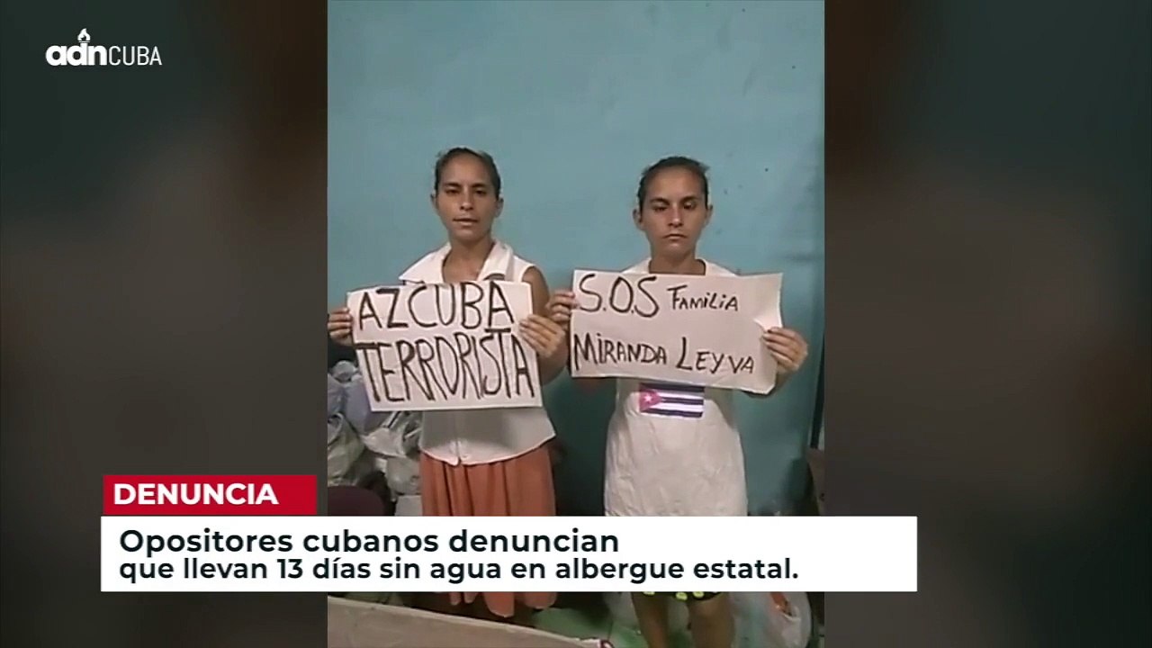 Opositores cubanos denuncian que llevan 13 días sin agua en albergue estatal