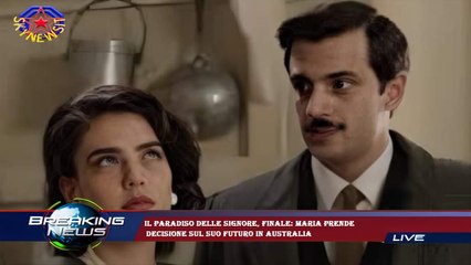 Il Paradiso delle signore, finale: Maria prende  decisione sul suo futuro in Australia