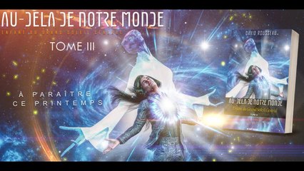 David Rousseau. Au-Delà De Notre Monde - Enfant Du Grand Soleil Central.  Tome 3