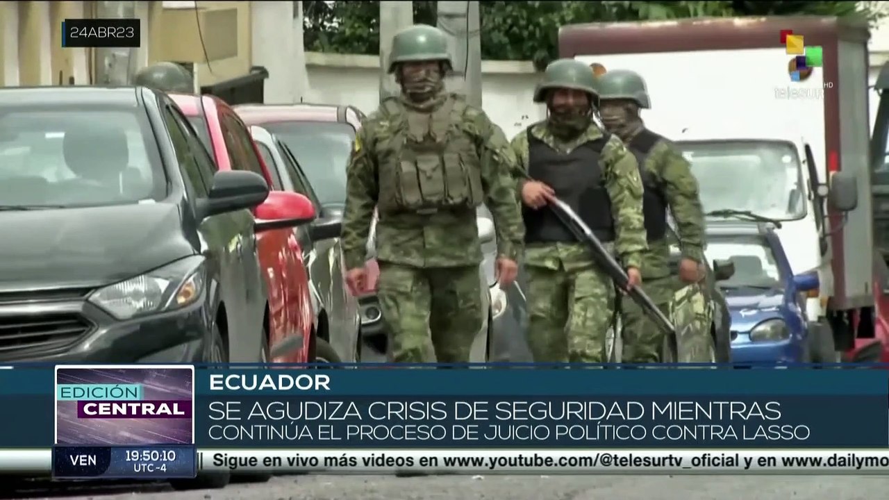 Ecuador: Ante tensión por juicio político al pdte. Lasso se agudiza ola de violencia e inseguridad