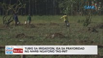 Tubig sa irigasyon, isa sa prayoridad ng NWRB ngayong tag-init | GMA Integrated News Bulletin