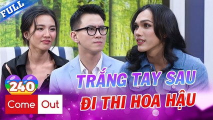 Come Out  BRAS 240  Cầm 2 triệu đi thi HOA HẬU out top trắng tay tủi thân về với mẹ