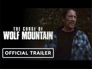 The Curse Of Wolf Mountain | Official Trailer - Danny Trejo