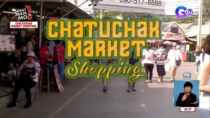 Tara! Mag-ala Divisoria sa ‘Chatuchak’ market sa Bangkok, Thailand! | Dapat Alam Mo!