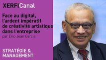 Face au digital, l'ardent impératif de créativité artistique dans l'entreprise [Eric-Jean Garcia]