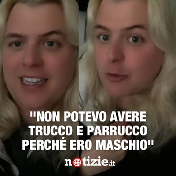 Non mi hanno voluta truccare perché ero maschio