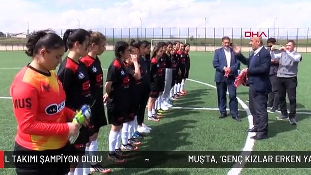MUŞ'TA, 'GENÇ KIZLAR ERKEN YAŞTA EVLENDİRİLMESİN' DİYE KURULAN FUTBOL TAKIMI ŞAMPİYON OLDU