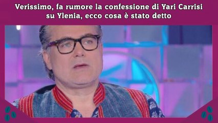 Verissimo, fa rumore la confessione di Yari Carrisi su Ylenia, ecco cosa è stato detto